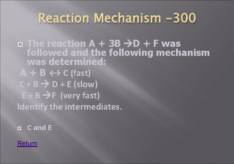 Reaction Mechanism -300 The reaction A + 3 B D + F was followed