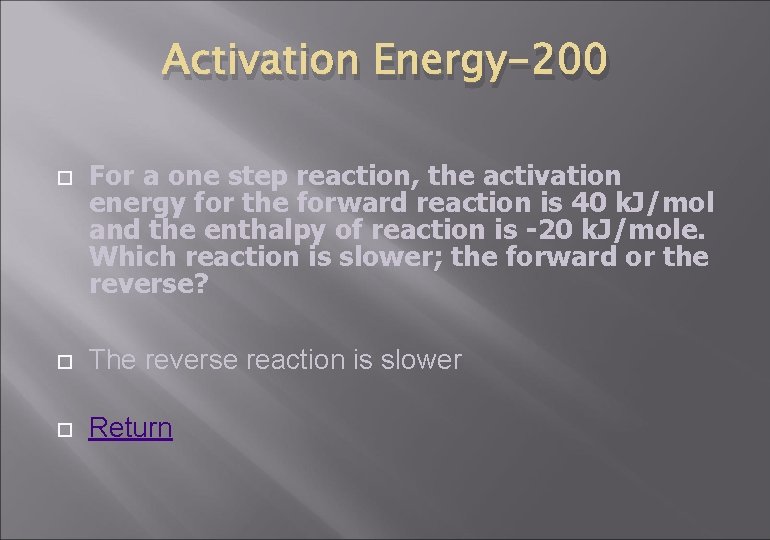 Activation Energy-200 For a one step reaction, the activation energy for the forward reaction