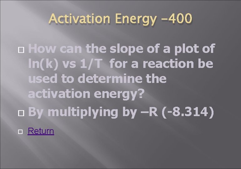 Activation Energy -400 How can the slope of a plot of ln(k) vs 1/T
