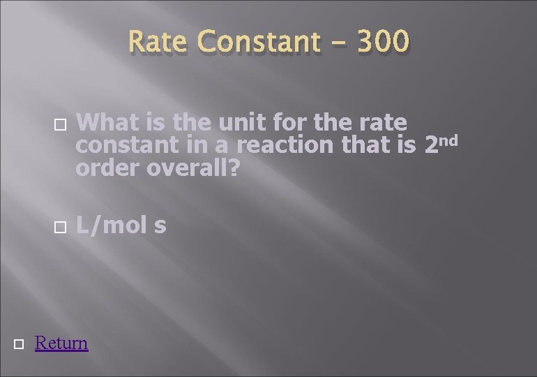 Rate Constant - 300 What is the unit for the rate constant in a