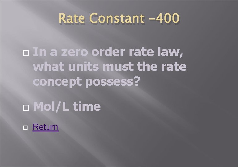 Rate Constant -400 In a zero order rate law, what units must the rate
