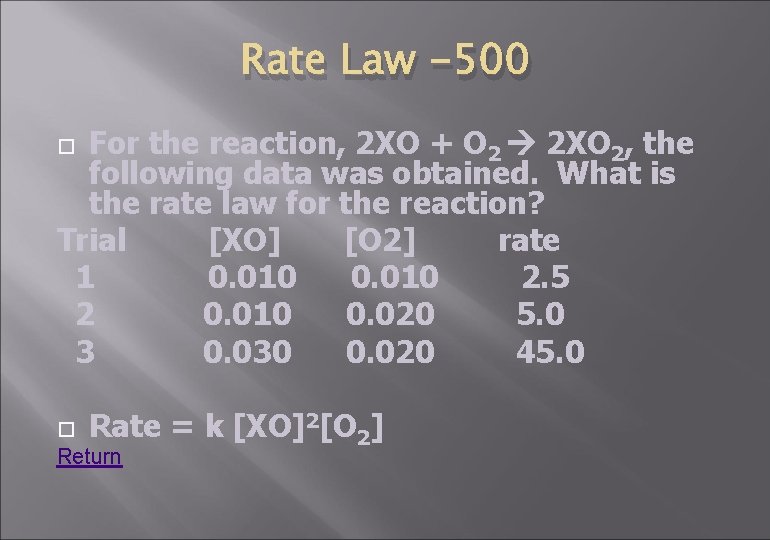 Rate Law -500 For the reaction, 2 XO + O 2 2 XO 2,