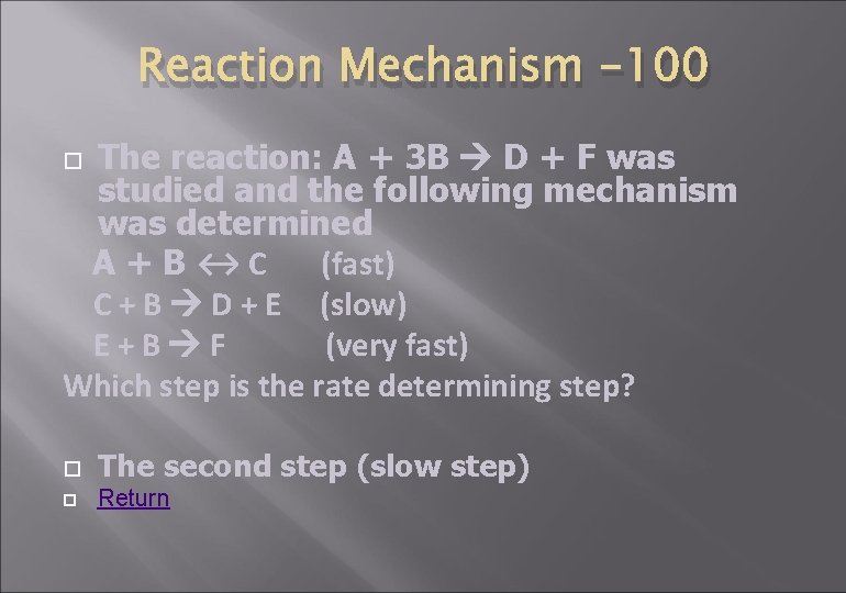 Reaction Mechanism -100 The reaction: A + 3 B D + F was studied