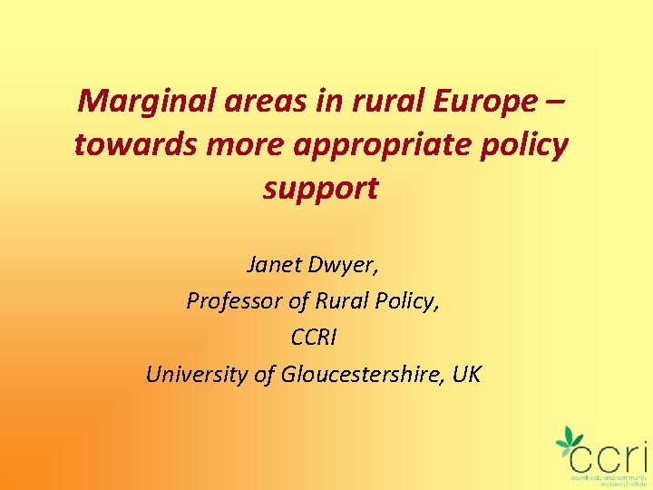 Marginal areas in rural Europe – towards more appropriate policy support Janet Dwyer, Professor