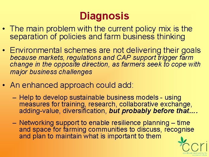 Diagnosis • The main problem with the current policy mix is the separation of