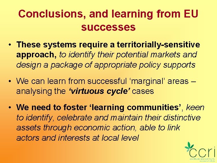 Conclusions, and learning from EU successes • These systems require a territorially-sensitive approach, to