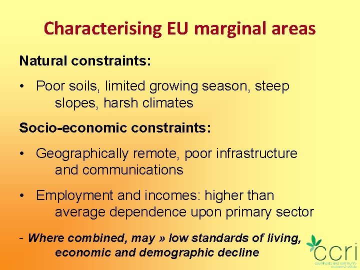 Characterising EU marginal areas Natural constraints: • Poor soils, limited growing season, steep slopes,