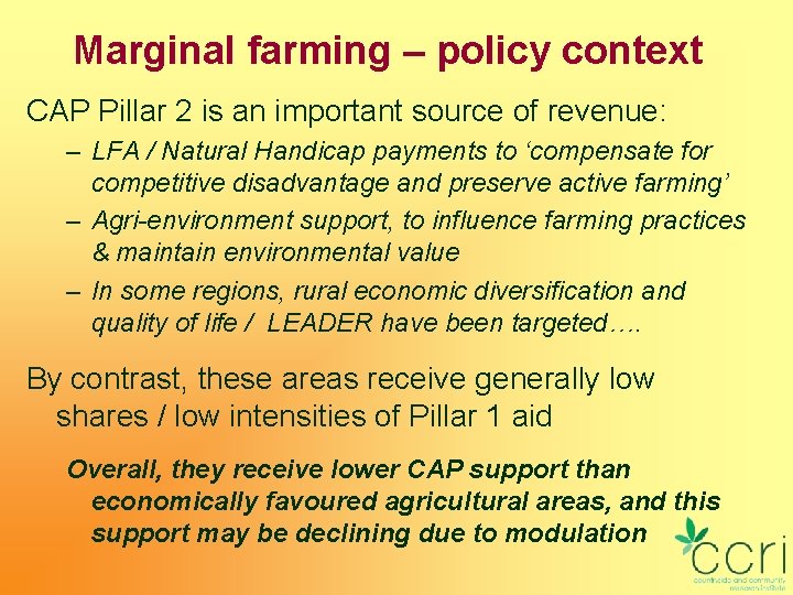 Marginal farming – policy context CAP Pillar 2 is an important source of revenue: