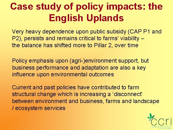 Case study of policy impacts: the English Uplands Very heavy dependence upon public subsidy