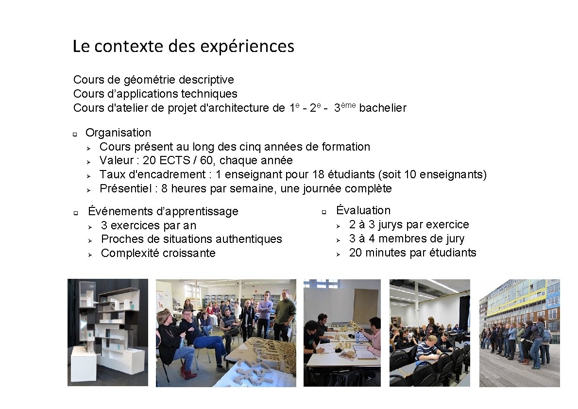 Le contexte des expériences Cours de géométrie descriptive Cours d’applications techniques Cours d'atelier de Le contexte des expériences Cours de géométrie descriptive Cours d’applications techniques Cours d'atelier de