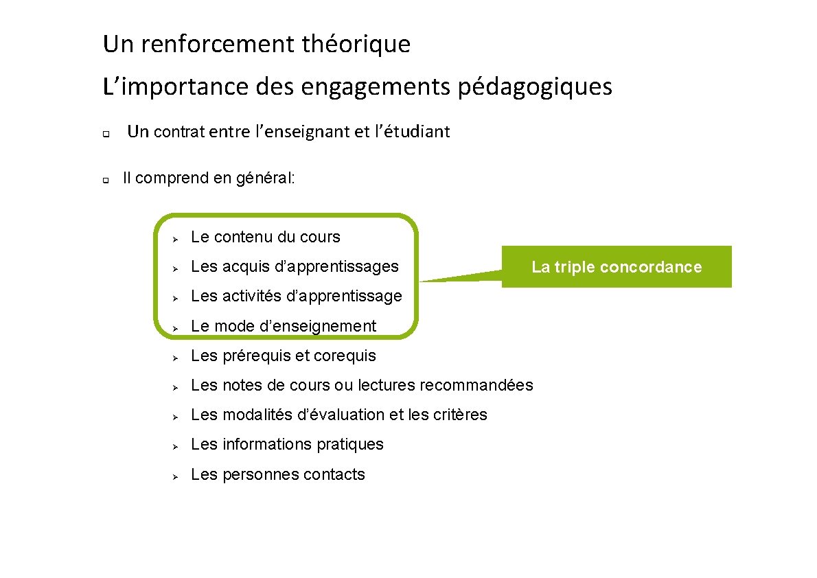 Un renforcement théorique L’importance des engagements pédagogiques Un contrat entre l’enseignant et l’étudiant Il Un renforcement théorique L’importance des engagements pédagogiques Un contrat entre l’enseignant et l’étudiant Il