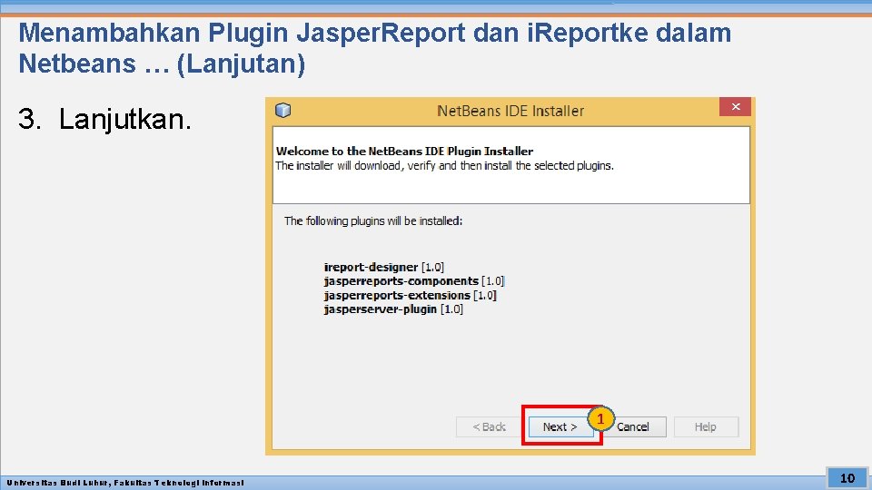 Menambahkan Plugin Jasper. Report dan i. Reportke dalam Netbeans … (Lanjutan) 3. Lanjutkan. 1