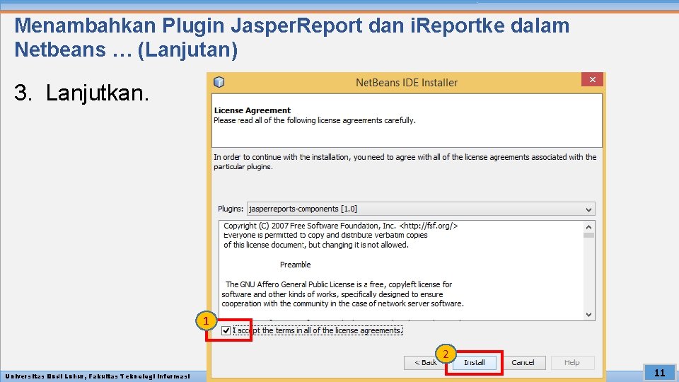 Menambahkan Plugin Jasper. Report dan i. Reportke dalam Netbeans … (Lanjutan) 3. Lanjutkan. 1