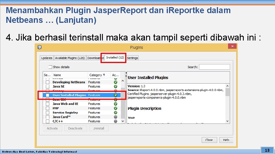 Menambahkan Plugin Jasper. Report dan i. Reportke dalam Netbeans … (Lanjutan) 4. Jika berhasil