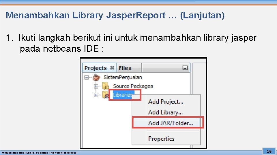 Menambahkan Library Jasper. Report … (Lanjutan) 1. Ikuti langkah berikut ini untuk menambahkan library