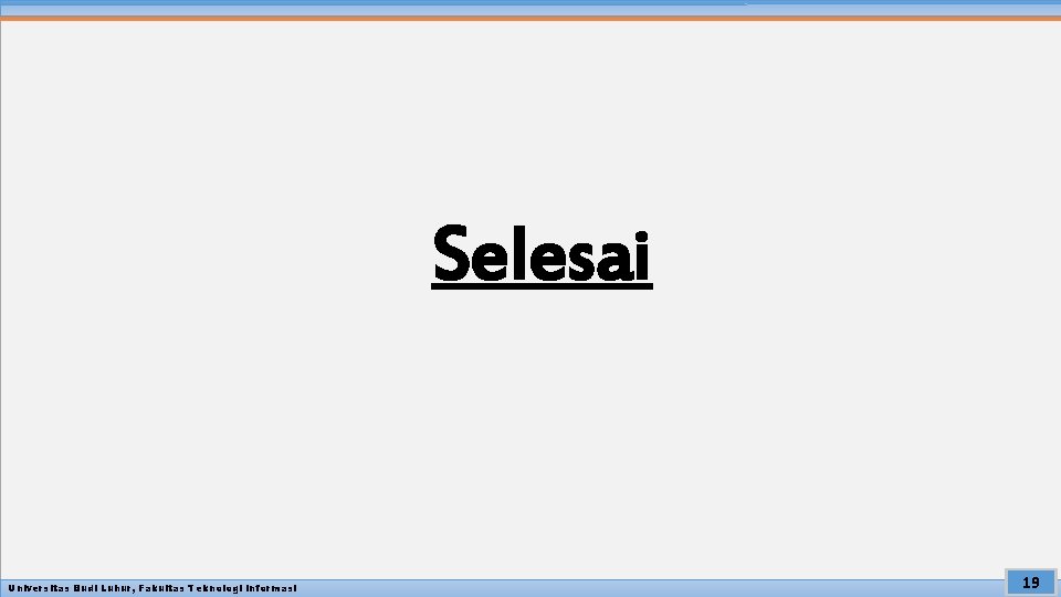 Selesai Universitas Budi Luhur, Fakultas Teknologi Informasi 19 