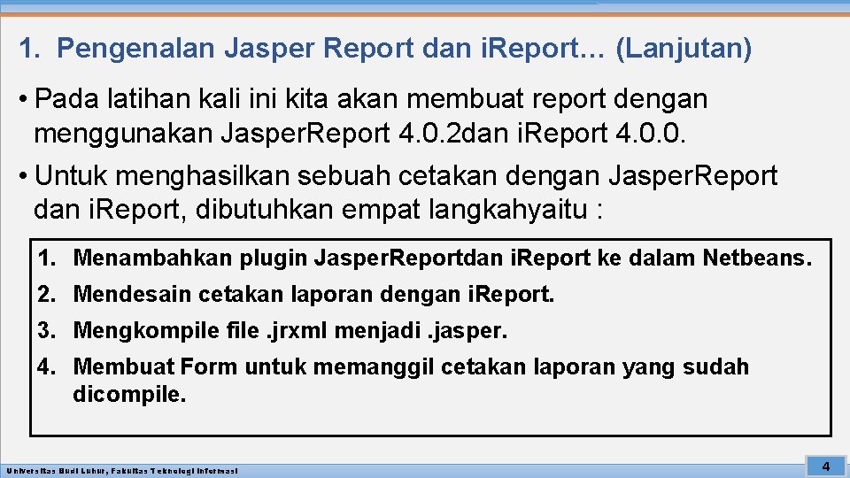 1. Pengenalan Jasper Report dan i. Report… (Lanjutan) • Pada latihan kali ini kita