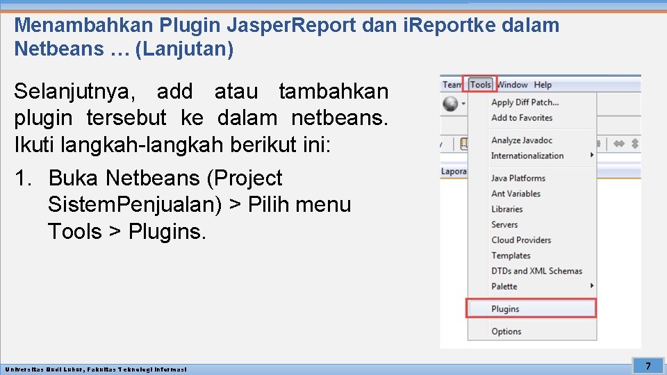 Menambahkan Plugin Jasper. Report dan i. Reportke dalam Netbeans … (Lanjutan) Selanjutnya, add atau