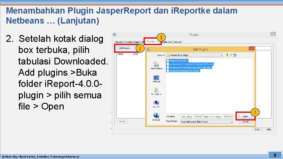 Menambahkan Plugin Jasper. Report dan i. Reportke dalam Netbeans … (Lanjutan) 2. Setelah kotak