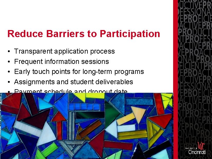 Reduce Barriers to Participation • • • Transparent application process Frequent information sessions Early