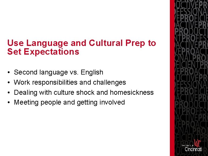 Use Language and Cultural Prep to Set Expectations • • Second language vs. English