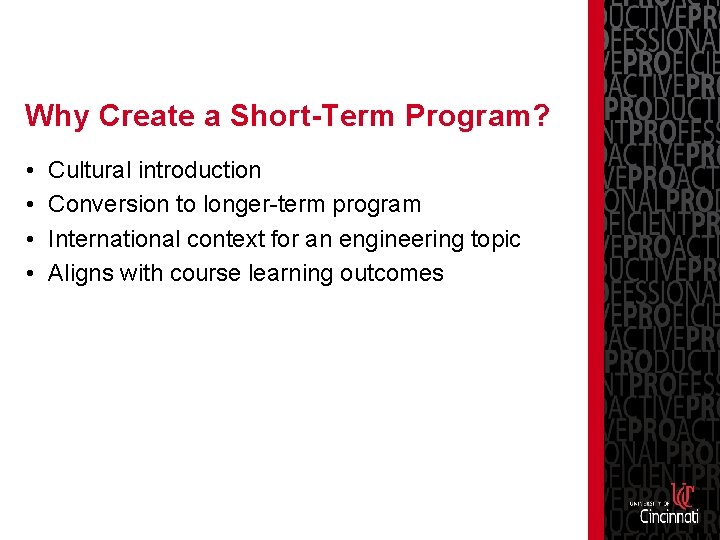 Why Create a Short-Term Program? • • Cultural introduction Conversion to longer-term program International
