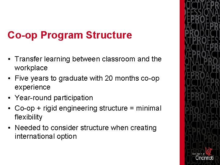 Co-op Program Structure • Transfer learning between classroom and the workplace • Five years