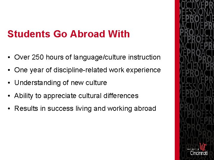 Students Go Abroad With • Over 250 hours of language/culture instruction • One year