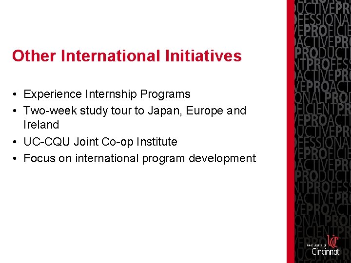 Other International Initiatives • Experience Internship Programs • Two-week study tour to Japan, Europe