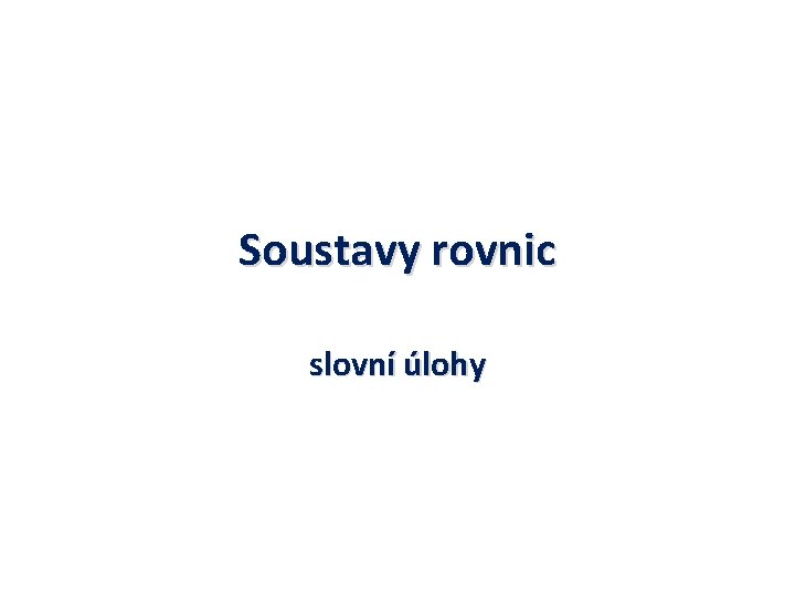 Soustavy rovnic slovní úlohy 