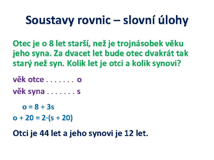 Soustavy rovnic – slovní úlohy Otec je o 8 let starší, než je trojnásobek