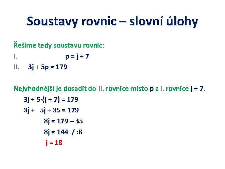 Soustavy rovnic – slovní úlohy Řešíme tedy soustavu rovnic: I. p = j +