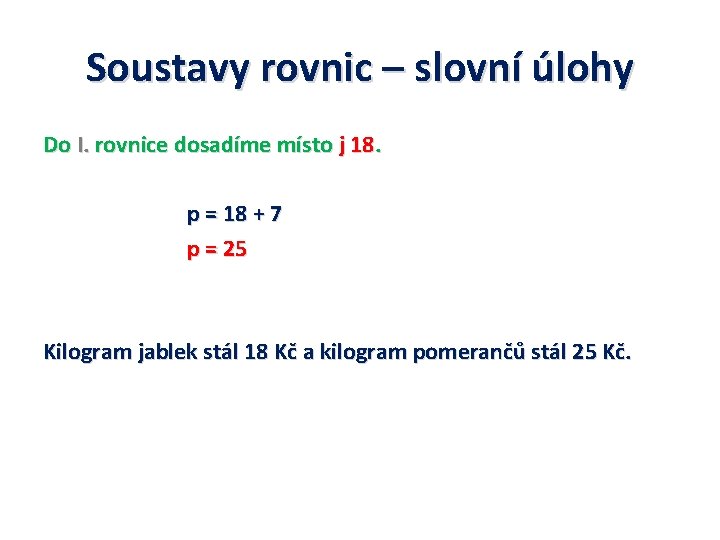 Soustavy rovnic – slovní úlohy Do I. rovnice dosadíme místo j 18. p =