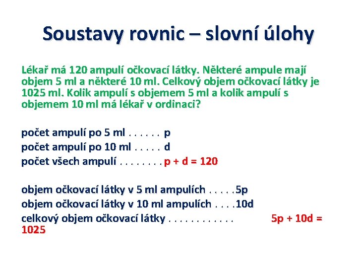 Soustavy rovnic – slovní úlohy Lékař má 120 ampulí očkovací látky. Některé ampule mají