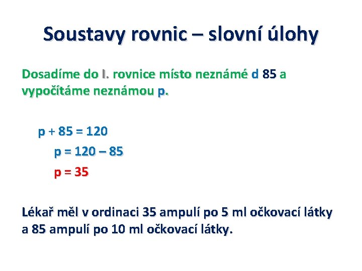 Soustavy rovnic – slovní úlohy Dosadíme do I. rovnice místo neznámé d 85 a