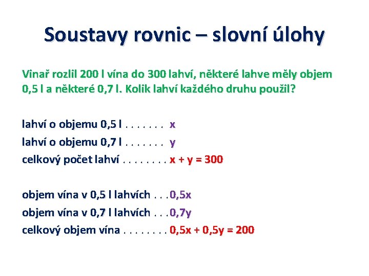 Soustavy rovnic – slovní úlohy Vinař rozlil 200 l vína do 300 lahví, některé