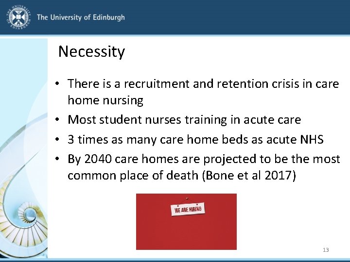 Necessity • There is a recruitment and retention crisis in care home nursing •