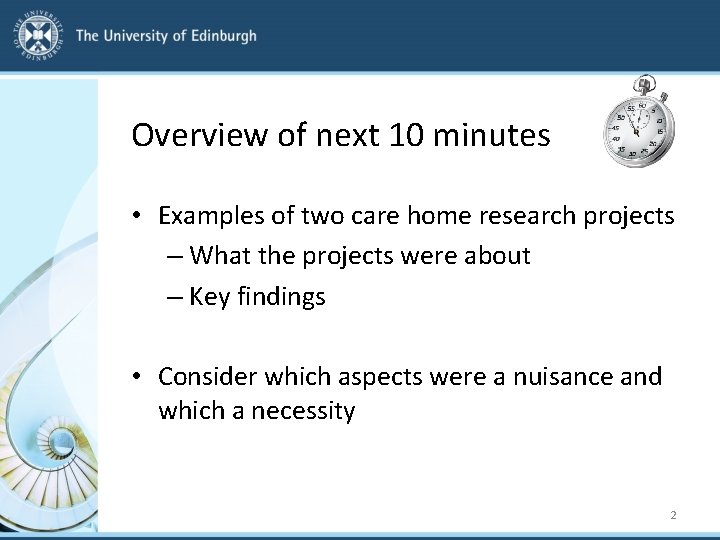 Overview of next 10 minutes • Examples of two care home research projects –