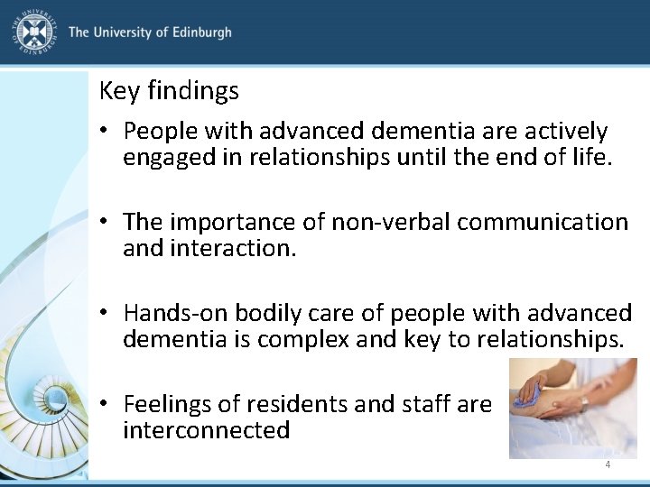 Key findings • People with advanced dementia are actively engaged in relationships until the