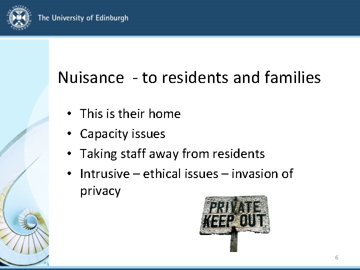 Nuisance - to residents and families • • This is their home Capacity issues