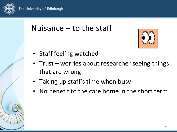 Nuisance – to the staff • Staff feeling watched • Trust – worries about