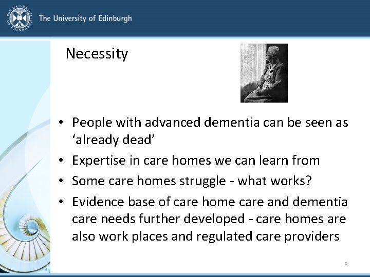 Necessity • People with advanced dementia can be seen as ‘already dead’ • Expertise