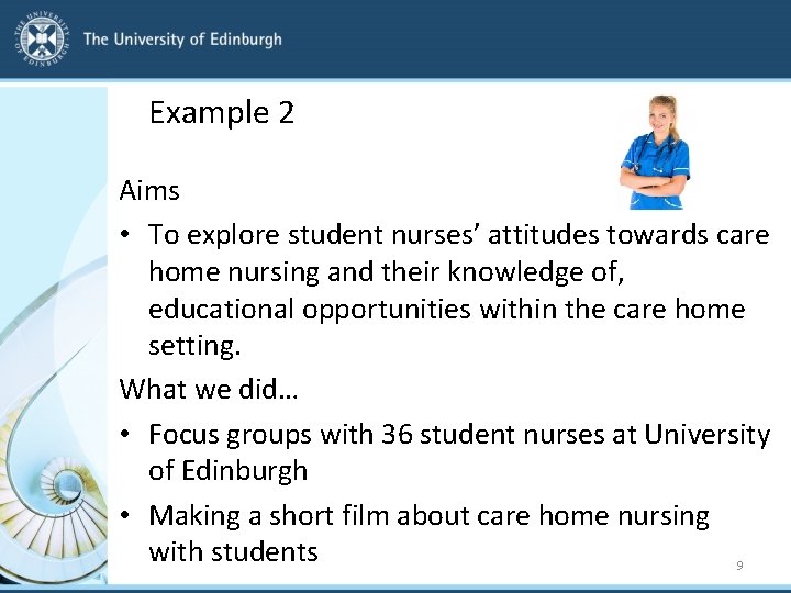 Example 2 Aims • To explore student nurses’ attitudes towards care home nursing and