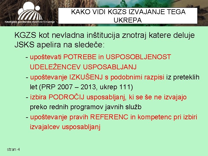 KAKO VIDI KGZS IZVAJANJE TEGA UKREPA KGZS kot nevladna inštitucija znotraj katere deluje JSKS