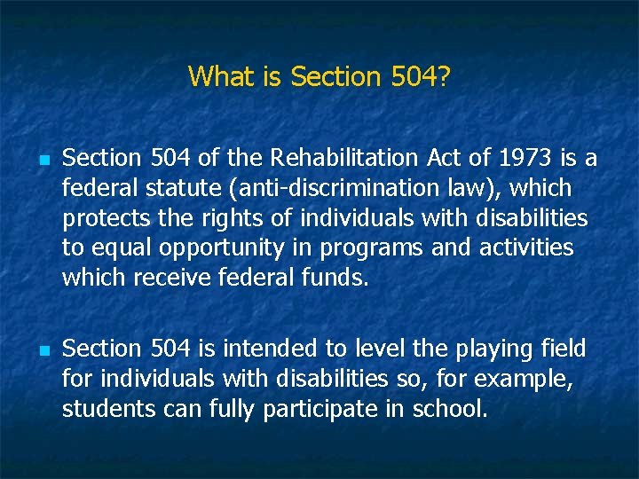 What is Section 504? n n Section 504 of the Rehabilitation Act of 1973