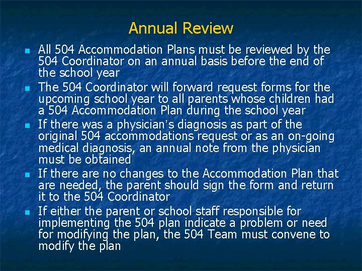 Annual Review n n n All 504 Accommodation Plans must be reviewed by the