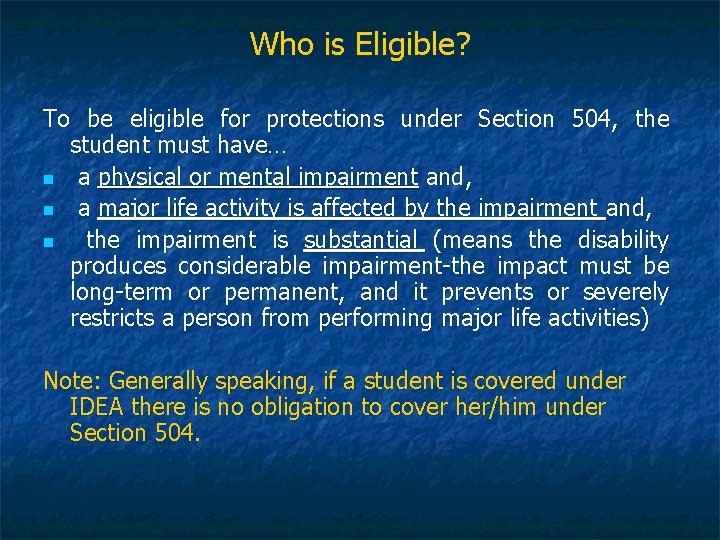 Who is Eligible? To be eligible for protections under Section 504, the student must