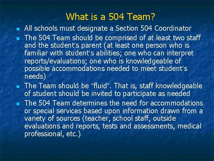 What is a 504 Team? n n All schools must designate a Section 504