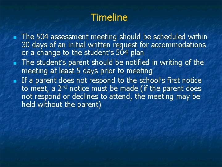 Timeline n n n The 504 assessment meeting should be scheduled within 30 days