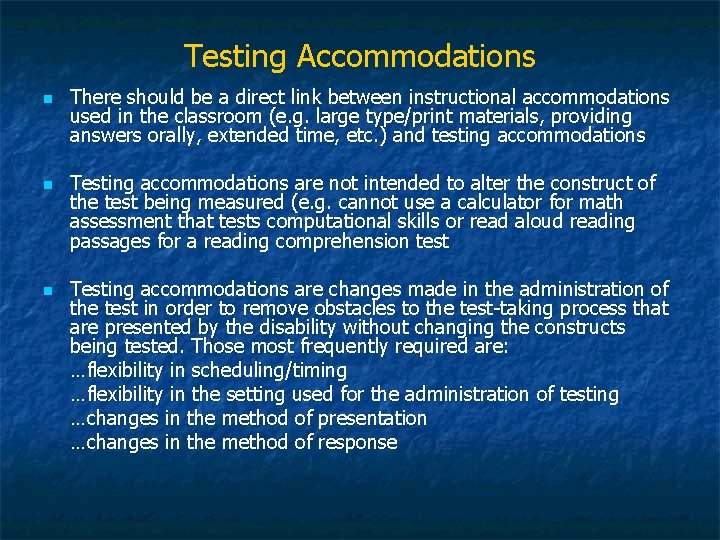 Testing Accommodations n n n There should be a direct link between instructional accommodations